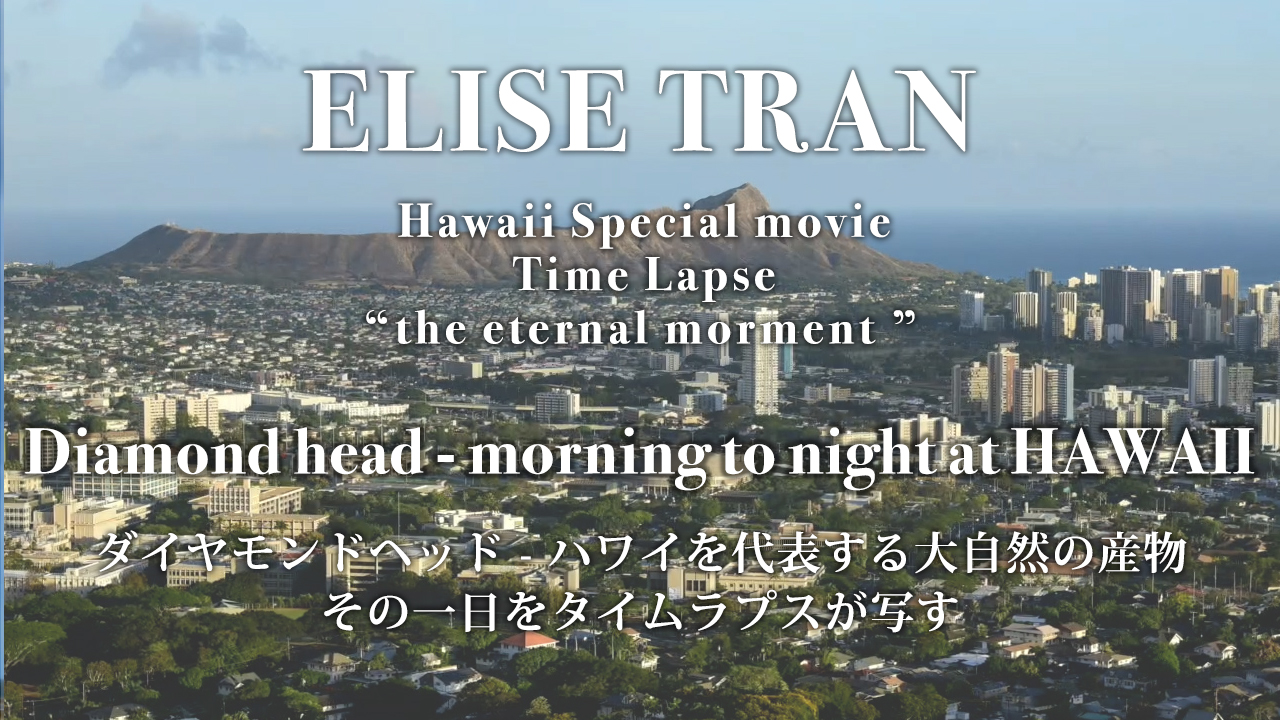 Diamond head - morning to night at HAWAII- ELISE TRAN(エリーゼトラン)