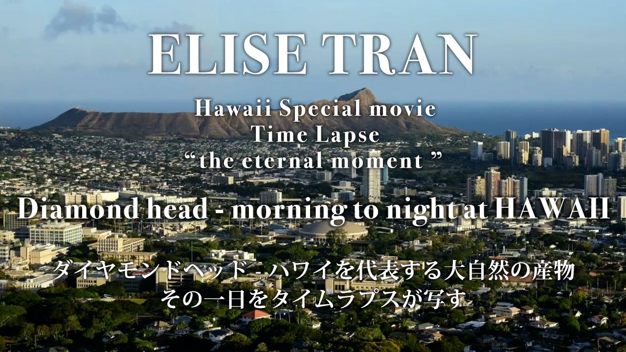 Diamond head - morning to night at HAWAII- ELISE TRAN(エリーゼトラン)